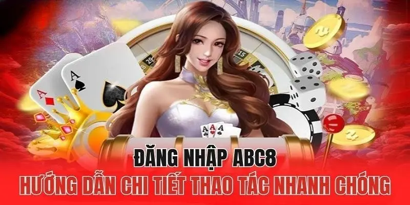 Đăng nhập ABC8 chi tiết cho cược thủ