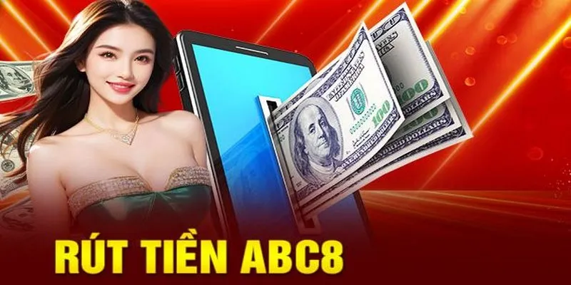 Hoàn thành rút tiền ABC8 nhanh chóng chỉ trong 3 bước