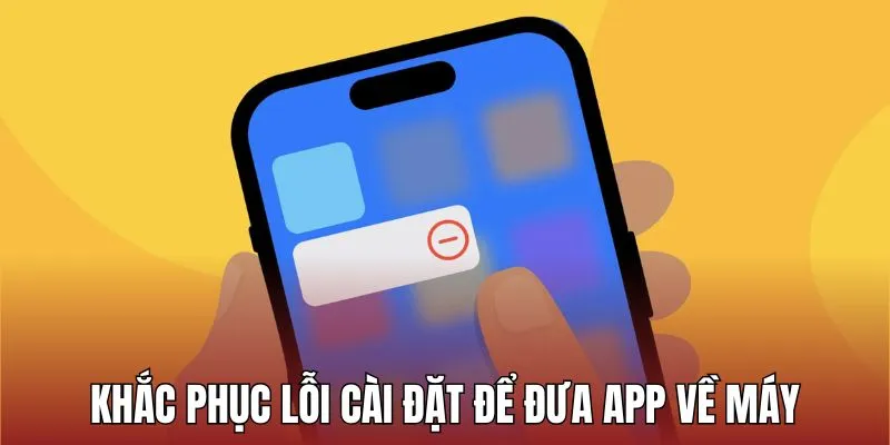 Khắc phục mọi lỗi cài đặt để đưa app về ngay trên máy